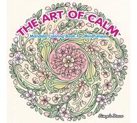 The Art of Calm: Mandala Coloring Book for Mindfulness: Bold and Easy Relaxing Patterns for Stress Relief, Meditation, and Creative Relaxation