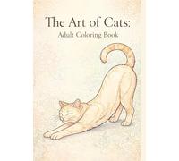 The Art of Cats: A Relaxing Adult Coloring Book with Elegant and Graceful Feline Designs