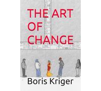 THE ART OF CHANGE: Knowing What Can Be Transformed and What Cannot (Political Thought)