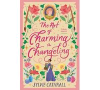 The Art of Charming a Changeling: 1 (Pigments & Paramours)