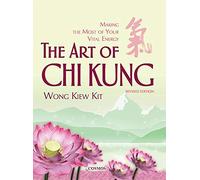 The Art of Chi Kung: Making the Most of Your Vital Energy