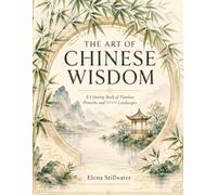 The Art of Chinese Wisdom: A Coloring Book of Timeless Proverbs and Serene Landscapes (Timeless Wisdom Coloring Collection)