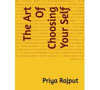 The Art Of Choosing Your Self: Choose Your Self