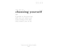 The art of choosing yourself: A Guide to Discovering Who You Are When You Stop Trying to Be Who They Expect You to Be