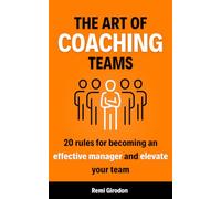 The art of coaching teams: 20 rules for becoming an effective manager and elevate your team