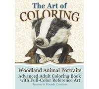 The Art of Coloring: Woodland Animal Portraits, 40 Illustrations: Advanced Adult Coloring Book with Full-Color Reference Art, Art Book for Coloring