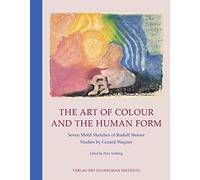 The Art of Colour and the Human Form: Seven Motif Sketches of Rudolf Steiner: Studies by Gerard Wagner