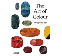 The Art of Colour: The History of Art in 39 Pigments