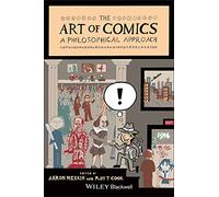 The Art of Comics: A Philosophical Approach: 12 (New Directions in Aesthetics)