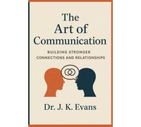 The Art of communication: Building stronger connections and relationship