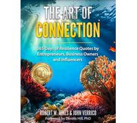 The Art of Connection: 365 Days of Resilience Quotes by Entrepreneurs, Business Owners and Influencers