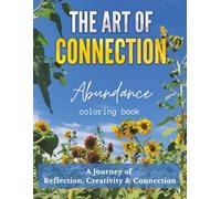 The Art of Connection Abundance Coloring Book: A Journey of Reflection, Creativity & Connection