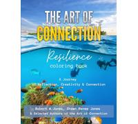 The Art of Connection Resilience Coloring Book: A Journey of Reflection, Creativity & Connection