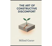 The Art of Constructive Discomfort: How Small Challenges Build Lasting Strength and a More Resilient Life