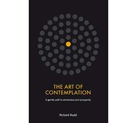 The Art of Contemplation: A gentle path to wholeness and prosperity