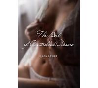 The Art of Controlled Desire - A Fine Art Photography Collection |: Luxury Coffee Table Book | A Sophisticated Gift Idea.