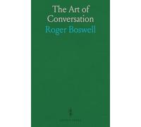 The Art of Conversation: Giving Hints, Suggestions and Rules for Cultivating and Promoting Pleasant Social Intercourse