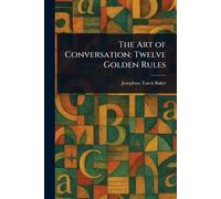 The Art of Conversation: Twelve Golden Rules