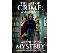 The Art Of Crime: A Stephi Cay Paranormal Mystery (Stephie Cay Paranormal Mystery)
