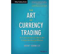 The Art of Currency Trading: A Professional's Guide to the Foreign Exchange Market (Wiley Trading)