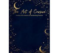 The Art Of Cursive: Positive Affirmations & Handwriting Practice for Teens - Aesthetic Journal & Workbook for Stress Relief and Penmanship Improvement