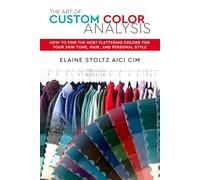 The Art of Custom Color Analysis: How to Find the Most Flattering Colors for Your Skin Tone, Hair, and Personal Style
