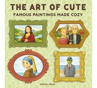 The Art of Cute: Famous Paintings Made Cozy: A Coloring Book of Iconic Masterpieces for Adults and Kids | Relaxing, Cute, and Easy Art History Fun