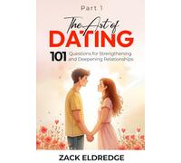 The Art of Dating: 101 Questions for Strengthening and Deepening Relationships