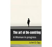 The art of De-centring: A Woman in Progress