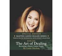The Art of Dealing. Special Edition" Master Casino Dealer Series: Becoming a Master Casino Dealer,: 1 (The Art of Dealing: Becoming a Master Casino Dealer "Master Casino Dealer Series")