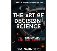 The Art of Decision Science: TPX Framework-Think | Plan | Execute