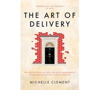 The Art of Delivery: The Inside Story of How the Blair Government Transformed Britain's Public Services
