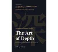 The Art of Depth: AI Answers; Humans Decide - How Meditation Restores Deep Thinking and Better Decisions in the Age of AI