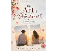 The Art of Detachment: A Journey Beyond Attachment and Pain