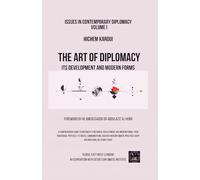 The Art of Diplomacy: Its Development and Modern Forms (Issues in Contemporary Diplomacy)