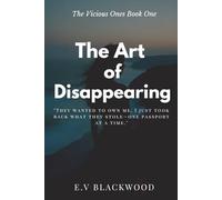 The Art of Disappearing: A dark, stylish revenge thriller about a hunted influencer, a deadly secret network, and the price of justice. (The Vicious Ones.)