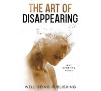 The Art of Disappearing: Why Ghosting Hurts