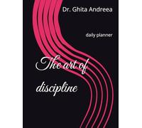 The art of discipline: daily planner