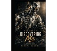 The art of discovering Me: A Self-Help Guide to Self-Awareness, Healing, Personal Growth, and Purpose