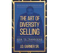 The Art of Diversity Selling: How to Transcend Societal Differences in Business