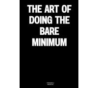 The Art of Doing the Bare Minimum: The Notebook