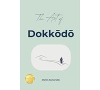 The Art of Dokkodo: The Practical Guide. (Books on Beautiful Ideas)