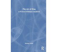 The Art of Drag: A Practical Performers’ Handbook
