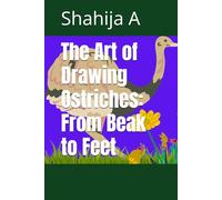 The Art of Drawing Ostriches: From Beak to Feet