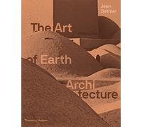 The Art of Earth Architecture – Past, Present, Future – Thames & Hudson