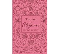 The Art of Elegance: Clara's Journey (Frankly Feminine)