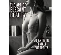 The Art of Elegant Beauty: 50 Artistic Female Portraits