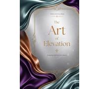 The Art of Elevation: 6 Sections, 5 Original Poems, and 120 Pages of Lined paper