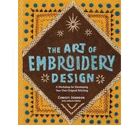 The Art of Embroidery Design: A Workshop for Developing Your Own Original Stitching