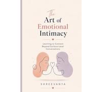 The Art of Emotional Intimacy: Learning to Connect Beyond Surface-Level Conversations